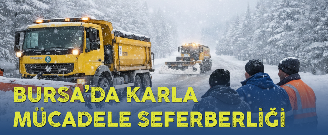 Bursa’da Karla Mücadele Seferberliği